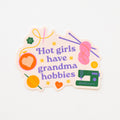 Hot Girls Have Grandma Hobbies | STICKER | Sarah Hearts